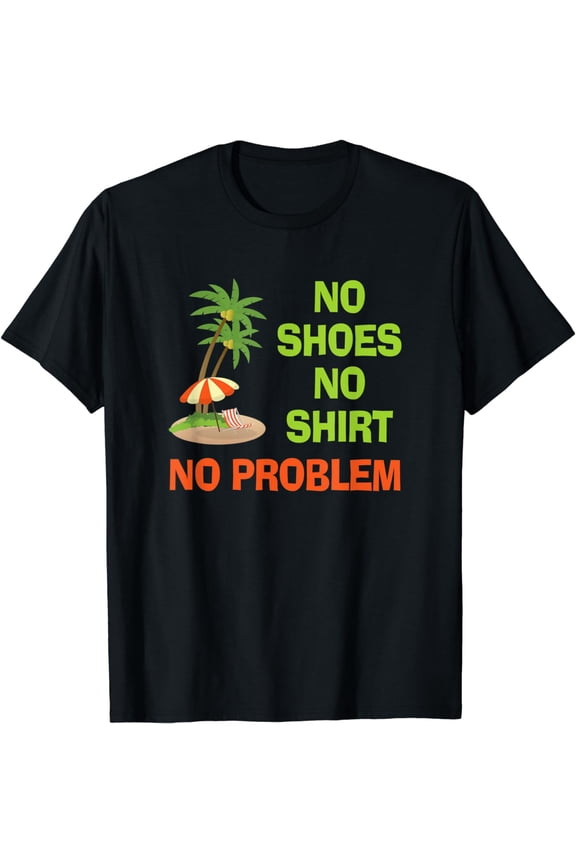 No Shoes No Shirt No Problem T-Shirt Palm Tree Island