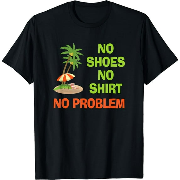 No Shoes No Shirt No Problem T-Shirt Palm Tree Island