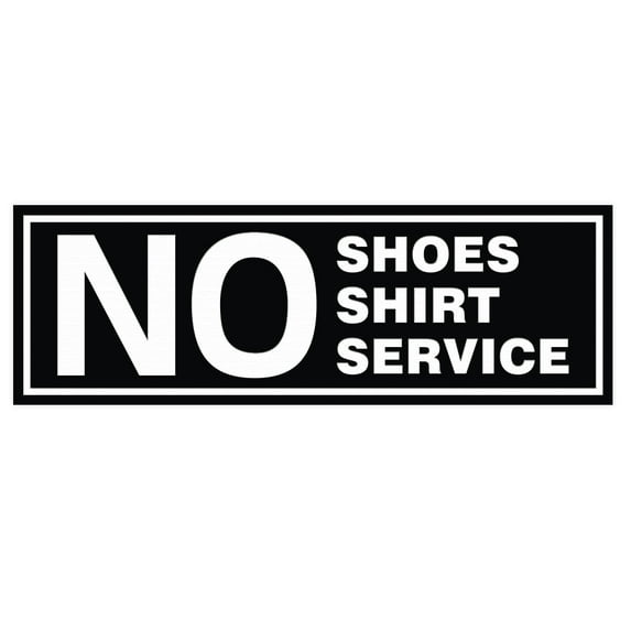 No Shoes No Shirt No Service Door / Wall Sign - Black - Small