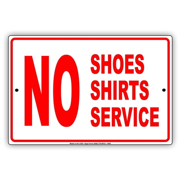 No Shoes Shirts Service Business Restaurant Restriction Alert Attention Caution Warning Notice Aluminum Metal 12"x18" Sign Plate