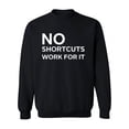 thumbnail image 1 of No Shortcuts Quote Sweatshirt Women -Image by Shutterstock, Female 3X-Large, 1 of 4