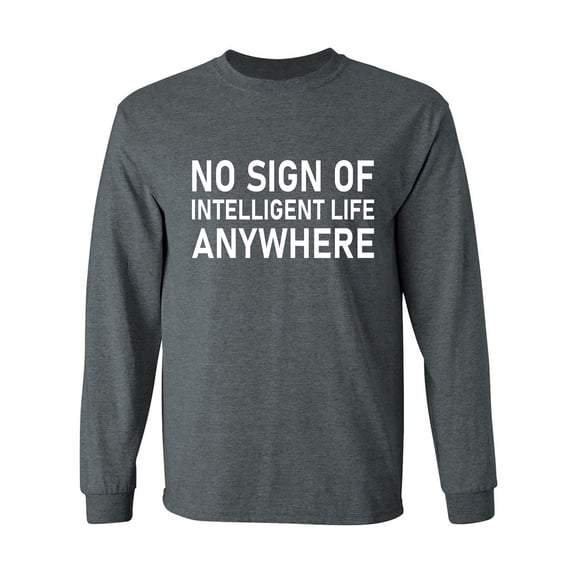 No Sign Of Intelligent Life Adult Long Sleeve T-shirt