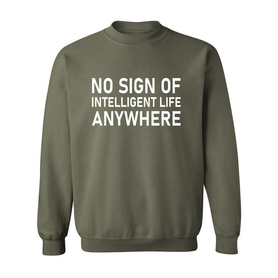 No Sign Of Intelligent Life Crewneck Sweatshirt