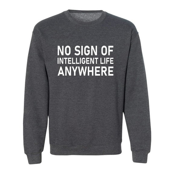 No Sign Of Intelligent Life Crewneck Sweatshirt
