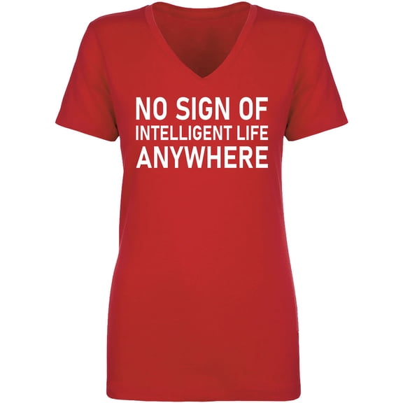 No Sign Of Intelligent Life Womens V-Neck T-Shirt