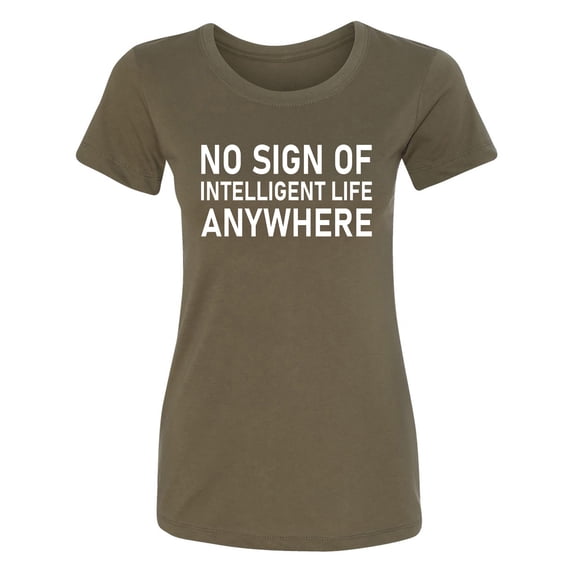 No Sign Of Intelligent Life Womens crewneck tee