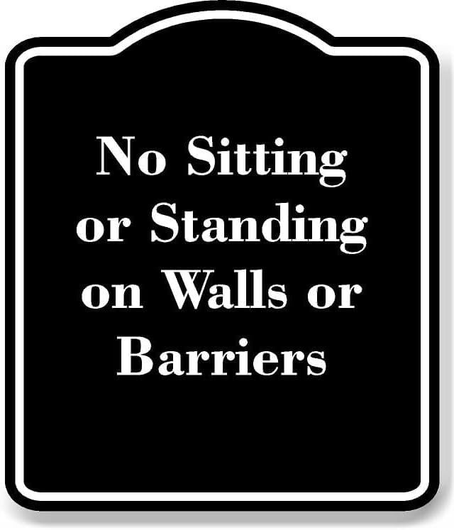 No Sitting or Standing on Walls or Barriers BLACK Aluminum Composite