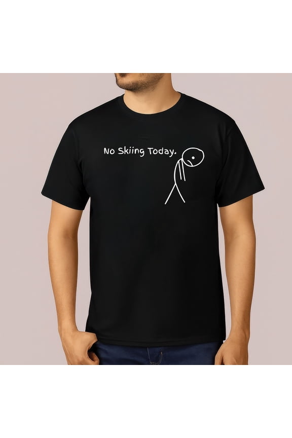 No Skiing Today T-Shirt – Funny Sports Tee for Men & Women, Ski Lodge Humor Shirt