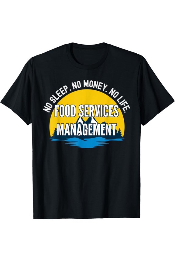 No Sleep No Money No Life Food Services Management Student T-Shirt
