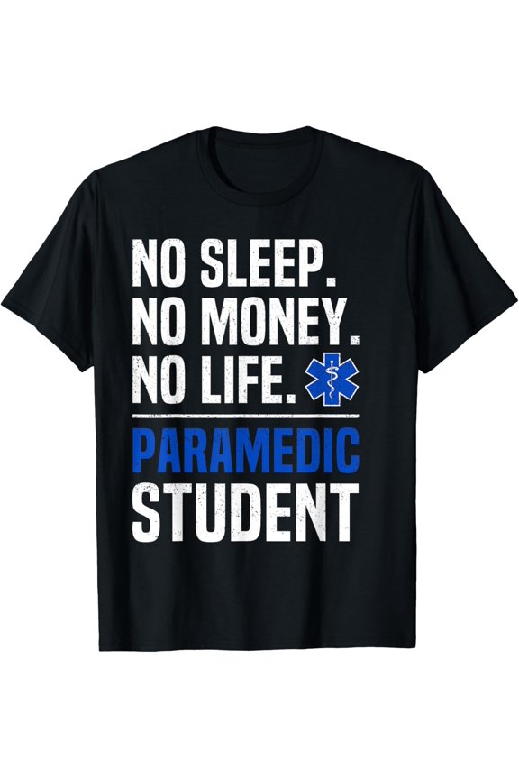 No Sleep No Money No Life Paramedic Student Gift T-Shirt T-Shirt