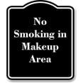 thumbnail image 1 of No Smoking in Makeup Area BLACK Aluminum Composite Sign 15''x18'', 1 of 9