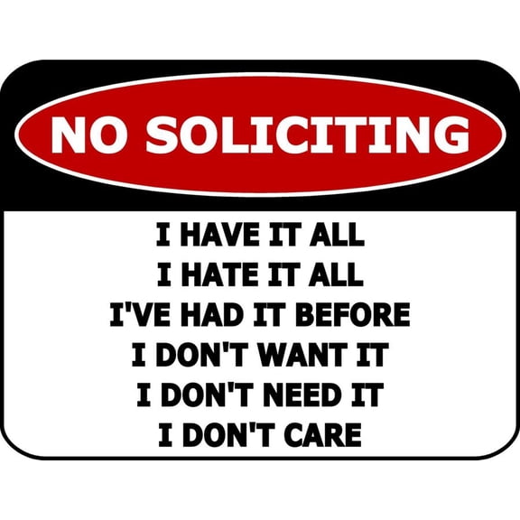 No Soliciting I Have It All, I Hate It All... Funny Metal Aluminum Sign Size: 16 x 12 Inch