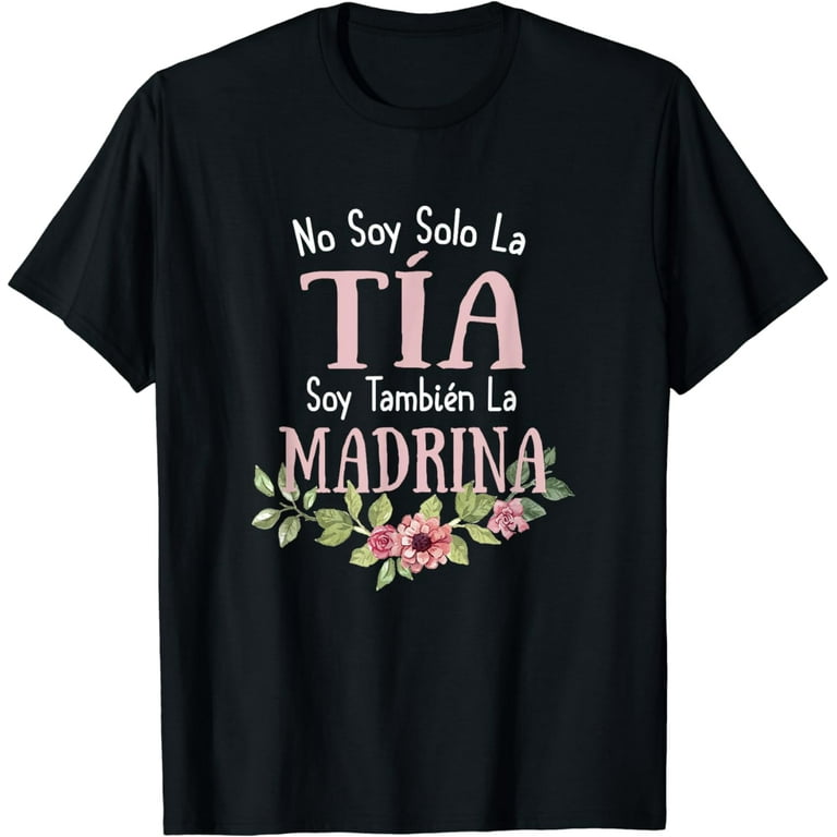 No Soy Solo La Tia Soy Tambien La Madrina Madre T-Shirt No Soy Solo La Tia Soy Tambien La Madrina Madre T-Shirt