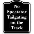 thumbnail image 1 of No Spectator Tailgating on the Track BLACK Aluminum Composite Sign 8.5''x10'', 1 of 9