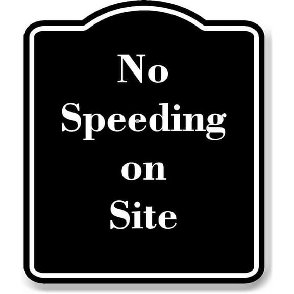 No Speeding on Site BLACK Aluminum Composite Sign 8.5''x10''