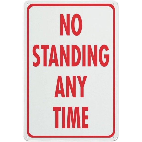 No Standing Any Time Sign 12X8 Inches Metal Aluminum Signs, Weather Resistant, Weatherproof, Indoor Or Outdoor