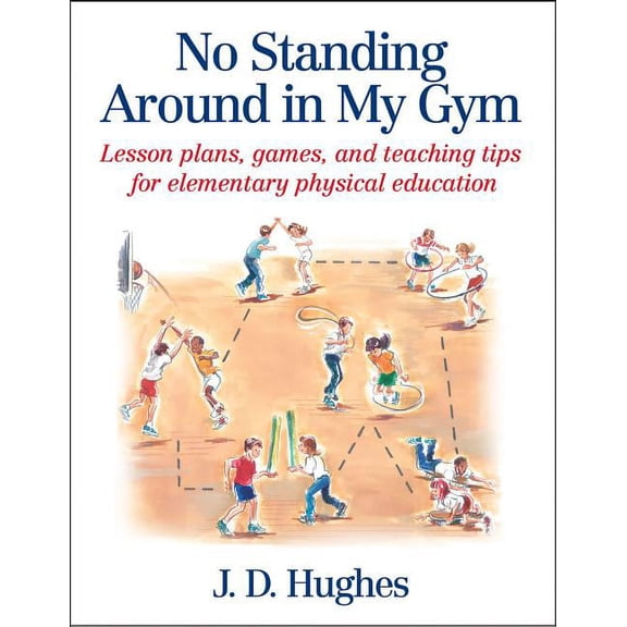 No Standing Around in My Gym: Lesson Plans, Games, and Teaching Tips for Elementary Physical Education (Paperback)