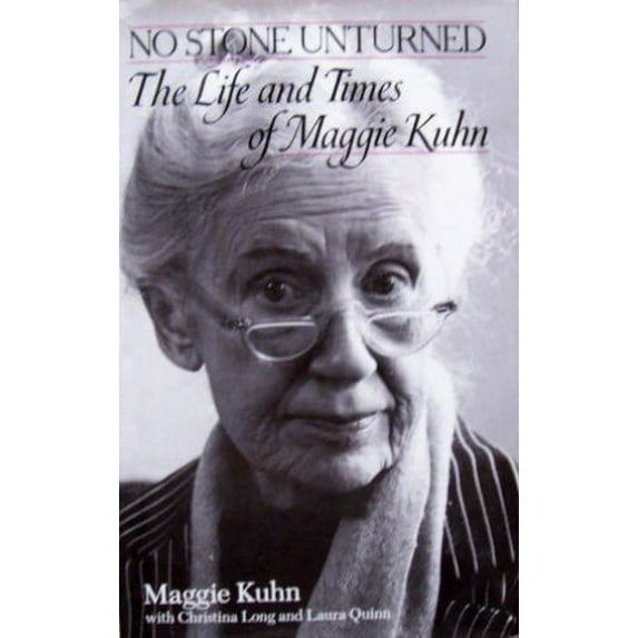 Pre-Owned No Stone Unturned: The Life and Times of Maggie Kuhn (Hardcover) 0345373731 9780345373731