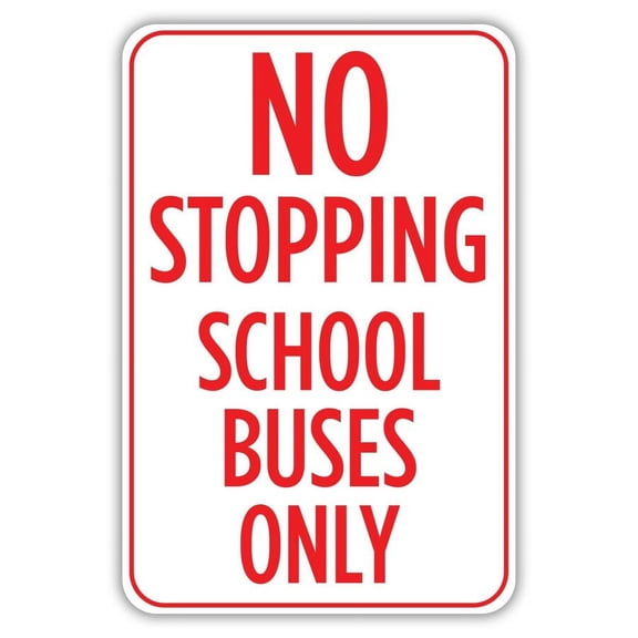 No Stopping School Buses Only Metal Aluminum Sign Size: 16 x 12 Inch