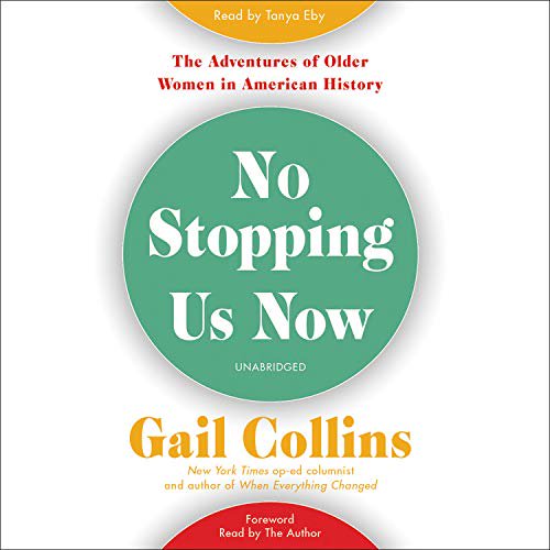Pre-Owned No Stopping Us Now: The Adventures of Older Women in American History, Includes PDF of Photos Paperback