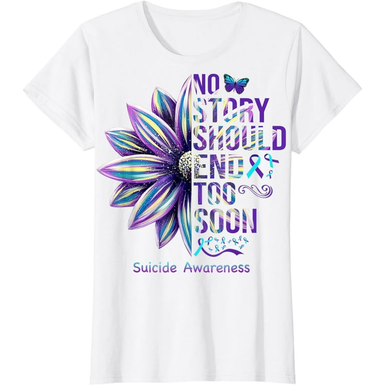 No Story Should End Too Soon Suicide Awareness Tshirt No Story Should End Too Soon Suicide Awareness Tshirt