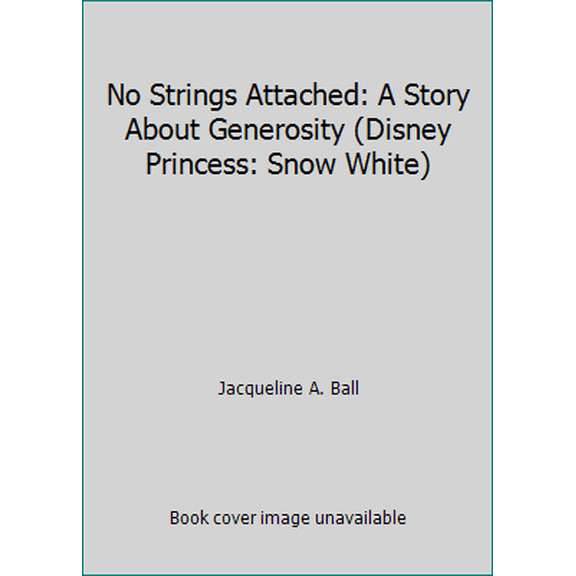 Pre-Owned No Strings Attached: A Story About Generosity (Disney Princess: Snow White) (Hardcover) 0717268187 9780717268184