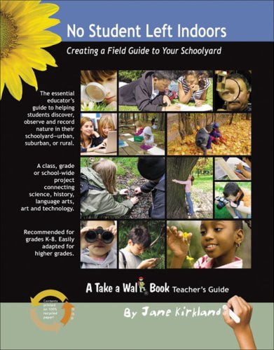Pre-Owned No Student Left Indoors: Creating a Field Guide to Your Schoolyard (Take a Walk series) (Unknown) 0970975457 9780970975454