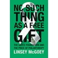 thumbnail image 1 of Pre-Owned No Such Thing as a Free Gift: The Gates Foundation and the Price of Philanthropy (Hardcover) 1784780839 9781784780838, 1 of 1