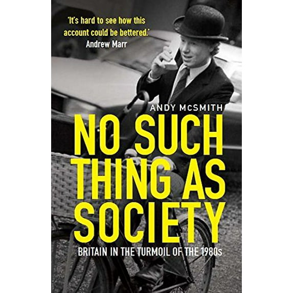 Pre-Owned No Such Thing as Society: A History of Britain in the 1980s (Paperback) by Andy McSmith
