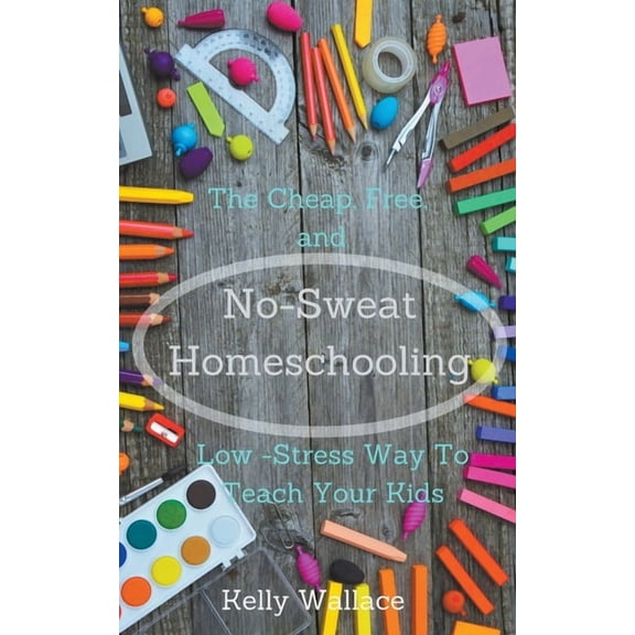 No-Sweat Homeschooling (Paperback)