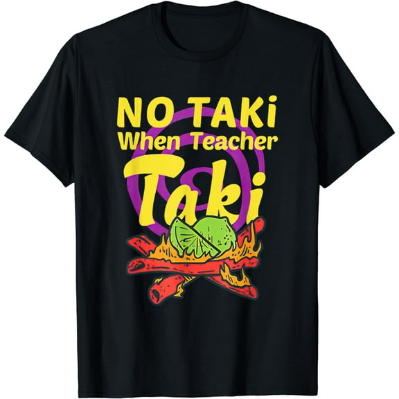 No Taki When Teacher Taki Cute Education Classroom Student T-Shirt