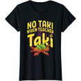 thumbnail image 1 of No Taki When Teacher Taki Cute Education classroom T-Shirt, 1 of 3