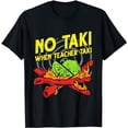 thumbnail image 1 of No Taki When Teacher Taki Funny Education Classroom Teacher T-Shirt, 1 of 5