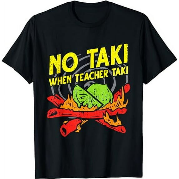 No Taki When Teacher Taki Funny Education Classroom Teacher T-Shirt