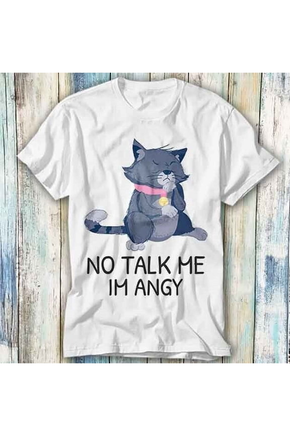 No Talk Me Im Angry Tom Cat T Shirt Meme Gift Top Tee Unisex 973