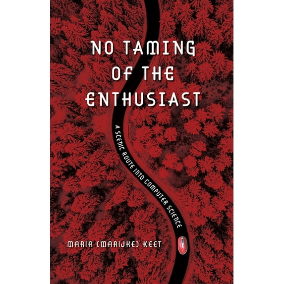 No Taming of the Enthusiast: A scenic route into computer science, (Paperback)