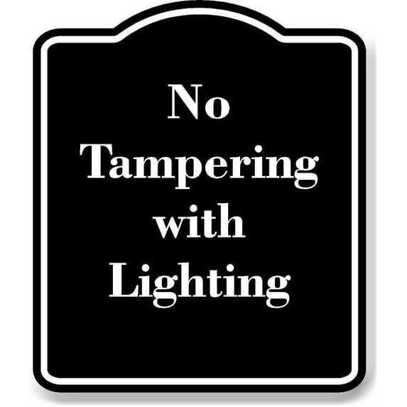 No Tampering with Lighting BLACK Aluminum Composite Sign 15''x18''