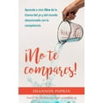thumbnail image 1 of ¡No Te Compares!: Aprende a Vivir Libre de la Tiranía del Yo Y del Mundo Obsesionado Con La Competencia, (Paperback), 1 of 1