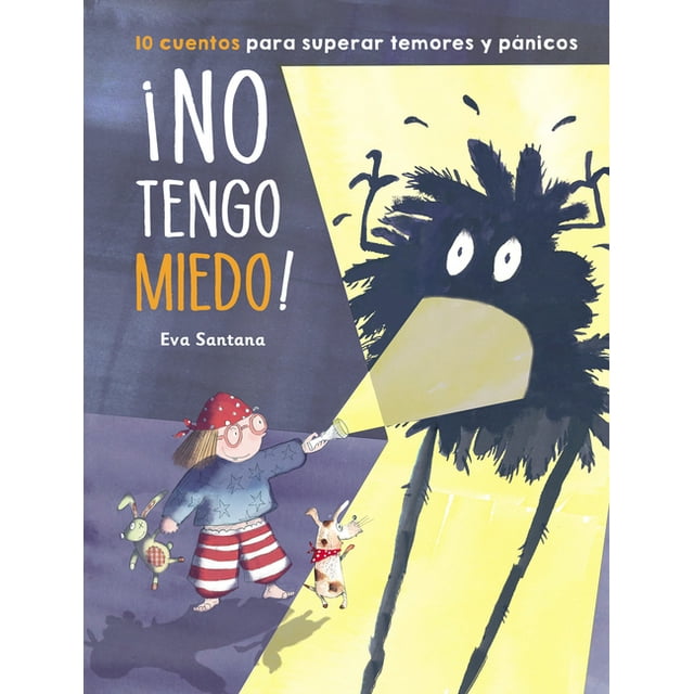 ¡No Tengo Miedo! 10 Cuentos Para Superar Temores Y Pánicos / I'm Not