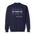 thumbnail image 1 of No Thank You Have A Nice Day Crewneck Sweatshirt, 1 of 3