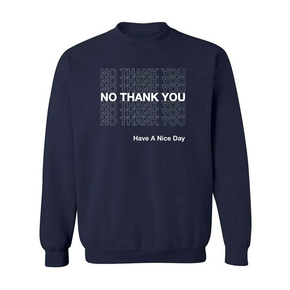 No Thank You Have A Nice Day Crewneck Sweatshirt