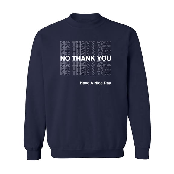 No Thank You Have A Nice Day Crewneck Sweatshirt