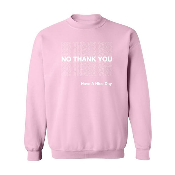 No Thank You Have A Nice Day Crewneck Sweatshirt