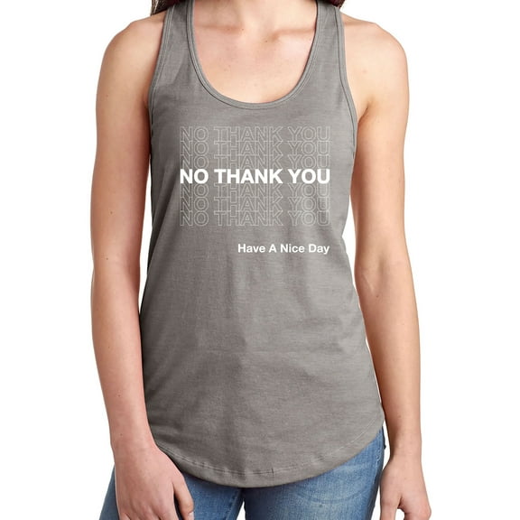 No Thank You Have A Nice Day Racerback Tank