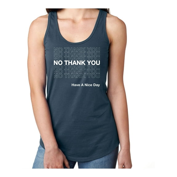 No Thank You Have A Nice Day Racerback Tank