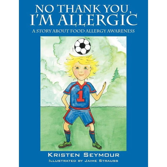 No Thank You, I'm Allergic : A story agout food allergy awareness (Paperback)