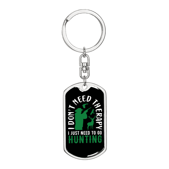 No Theraphy Hunting Only Dog Tag Keychain Stainless Steel Silver Tone or Gold Tone