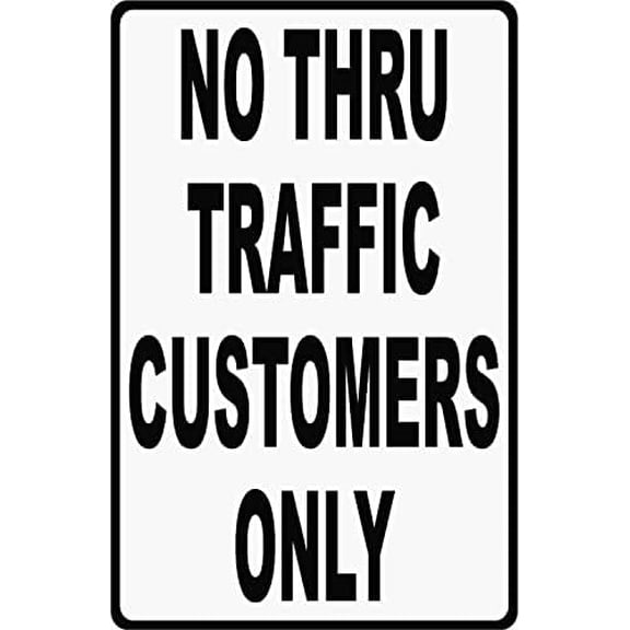No Thru Traffic Customers Only Sign. 8"x12".