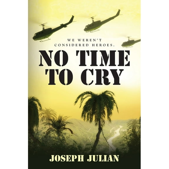 No Time To Cry: We weren't considered heroes, (Paperback)