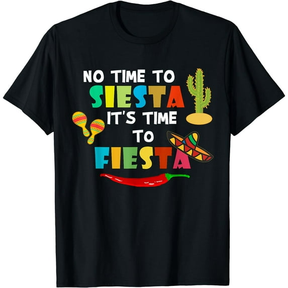 No Time To Siesta It's Time To Fiesta T-Shirt - Mexican Gift Black 2X-Large